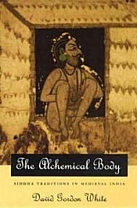 The Alchemical Body: Siddha Traditions in Medieval India (Paperback)
