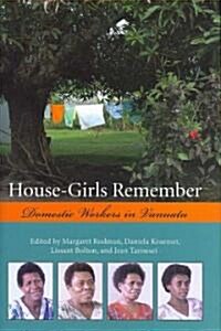 House-Girls Remember: Domestic Workers in Vanuatu (Hardcover)