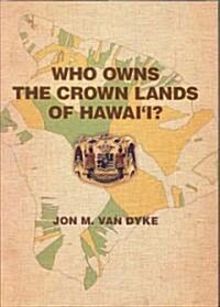 Who Owns the Crown Lands of Hawaii? (Hardcover)