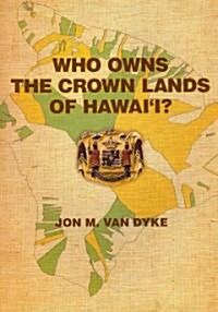 Who Owns the Crown Lands of Hawaii? (Paperback)