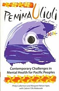Penina Uliuli: Contemporary Challenges in Mental Health for Pacific Peoples (Paperback)