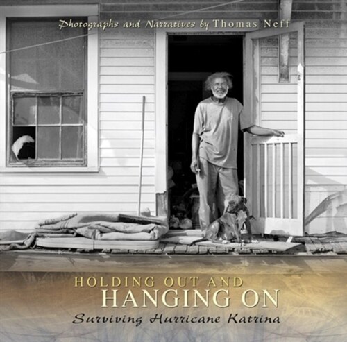 Holding Out and Hanging on: Surviving Hurricane Katrina Volume 1 (Hardcover)