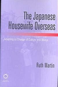 The Japanese Housewife Overseas: Adapting to Change of Culture and Status (Hardcover)