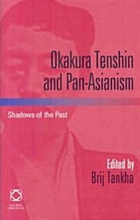 Okakura Tenshin and Pan-Asianism: Shadows of the Past (Hardcover, Revised)