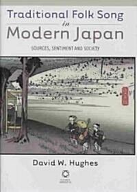 Traditional Folk Song in Modern Japan: Sources, Sentiment and Society [With CD] (Hardcover)
