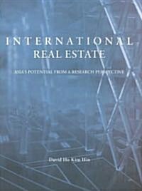 International Real Estate: Asias Potential from a Research Perspective (Paperback)