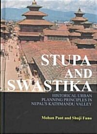 Stupa and Swastika: A Study on the Planning Principles of Patan Kathmandu Valley (Hardcover)