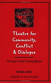 Theatre for Community Conflict and Dialogue: The Hope Is Vital Training Manual (Paperback)