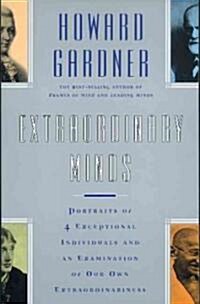 Extraordinary Minds: Portraits of 4 Exceptional Individuals and an Examination of Our Own Extraordinariness (Paperback)