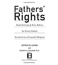 Fathers Rights: Hard-Hitting and Fair Advice for Every Father Involved in a Custody Dispute (Paperback)