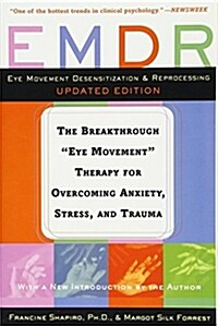 Emdr: The Breakthrough Eye Movement Therapy for Overcoming Anxiety, Stress, and Trauma (Paperback, Revised)