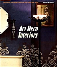 Art Deco Interiors : Decoration and Design Classics of the 1920s and 1930s (Paperback)