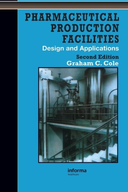 Pharmaceutical Production Facilities: Design and Applications : Design and Applications (Hardcover, 2 ed)