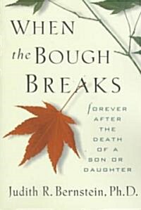When the Bough Breaks: Forever After the Death of a Son or Daughter (Paperback, Original)