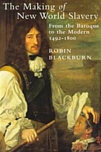 The Making of New World Slavery: From the Baroque to the Modern, 1492-1800 (Paperback)
