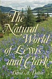 The Natural World of Lewis and Clark: Volume 1 (Hardcover)