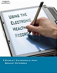 Using the Electronic Health Record in the Healthcare Provider Practice (Paperback, CD-ROM, 1st)