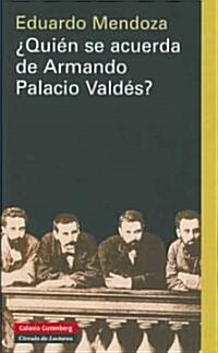 Quien se acuerda de Armando Palacio Valdes? / Who Remembers Armando Palacio Valdes? (Hardcover)