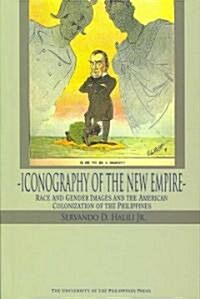Iconography of the New Empire: Race and Gender Images and the American Colonization of the Philippines (Paperback)