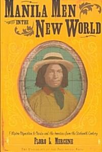 Manila Men in the New World: Filipino Migration to Mexico and the Americas from the Sixteenth Century (Paperback)