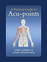 A Practical Guide to Acu-points (Paperback, 1st)