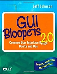 GUI Bloopers 2.0: Common User Interface Design Donts and DOS (Paperback, Revised)