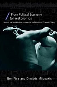 From Political Economy to Economics : Method, the Social and the Historical in the Evolution of Economic Theory (Paperback)