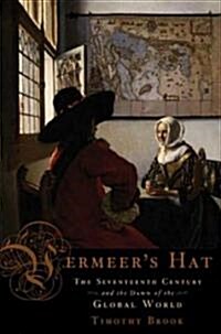[중고] Vermeers Hat: The Seventeenth Century and the Dawn of the Global World (Hardcover)