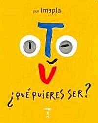 Que quieres ser?/ What Do You Want To Be? (Board Book, Translation)