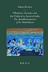 Dharma, Disorder and the Political in Ancient India: The Āpaddharmaparvan of the Mahābhārata (Hardcover)