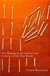 The Making of the Nations and Cultures of the New World: An Essay in Comparative History (Hardcover)