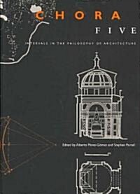 Chora 5: Intervals in the Philosophy of Architecture Volume 5 (Paperback)