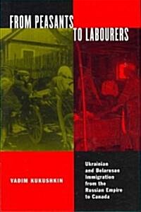 From Peasants to Labourers: Ukrainian and Belarusan Immigration from the Russian Empire to Canada Volume 23 (Hardcover)