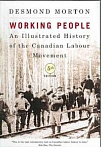 Working People: An Illustrated History of the Canadian Labour Movement, Fifth Edition (Paperback, 5, Revised, Update)