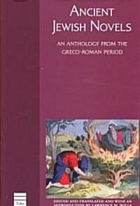 Ancient Jewish Novels : An Anthology from the Greco-Roman Period (Paperback)
