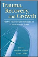 Trauma, Recovery, and Growth: Positive Psychological Perspectives on Posttraumatic Stress (Hardcover)
