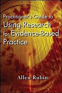 Practitioners Guide to Using Research for Evidence-Based Practice (Hardcover)