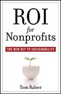 Roi for Nonprofits: The New Key to Sustainability (Hardcover)