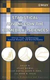 Statistical Advances in the Biomedical Sciences: Clinical Trials, Epidemiology, Survival Analysis, and Bioinformatics (Hardcover)