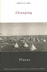 Changing Places: History, Community, and Identity in Northeastern Ontario (Paperback)