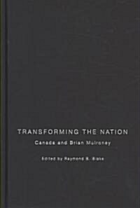 Transforming the Nation: Canada and Brian Mulroney (Hardcover)