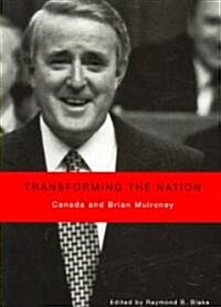 Transforming the Nation: Canada and Brian Mulroney (Paperback)