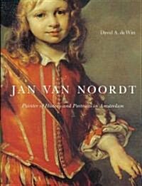 Jan Van Noordt: Painter of History and Portraits in Amsterdam (Hardcover)