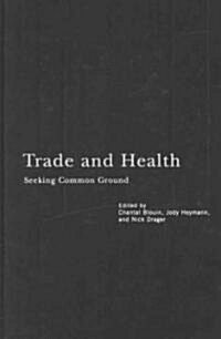 Trade and Health: Seeking Common Ground (Hardcover)
