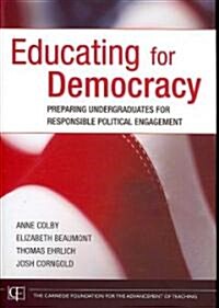 Educating for Democracy: Preparing Undergraduates for Responsible Political Engagement (Hardcover)