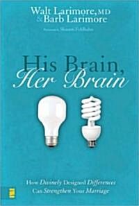 His Brain, Her Brain: How Divinely Designed Differences Can Strengthen Your Marriage (Paperback)