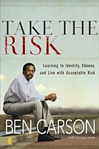 Take the Risk: Learning to Identify, Choose, and Live with Acceptable Risk (Hardcover)