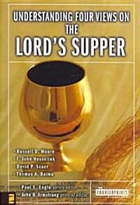 Understanding Four Views on the Lords Supper (Paperback)