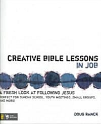Creative Bible Lessons in Job: A Fresh Look at Following Jesus (Paperback)