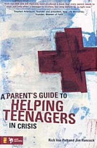 The Parents Guide to Helping Teenagers in Crisis (Paperback)